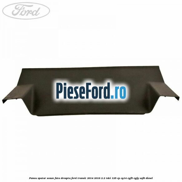 Panou spatar scaun fata dreapta Ford Transit 2014-2018 2.2 TDCi 125 cp CY14, CYF5, CYFG, USF6 diesel