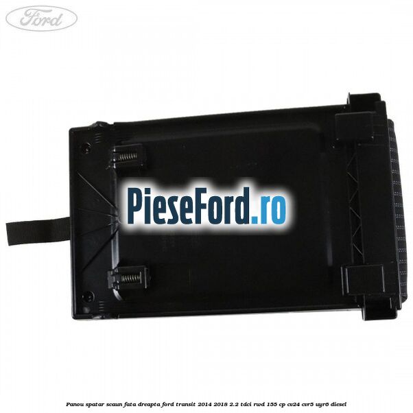 Panou spatar scaun fata dreapta Ford Transit 2014-2018 2.2 TDCi RWD 155 cp CV24, CVR5, UYR6 diesel