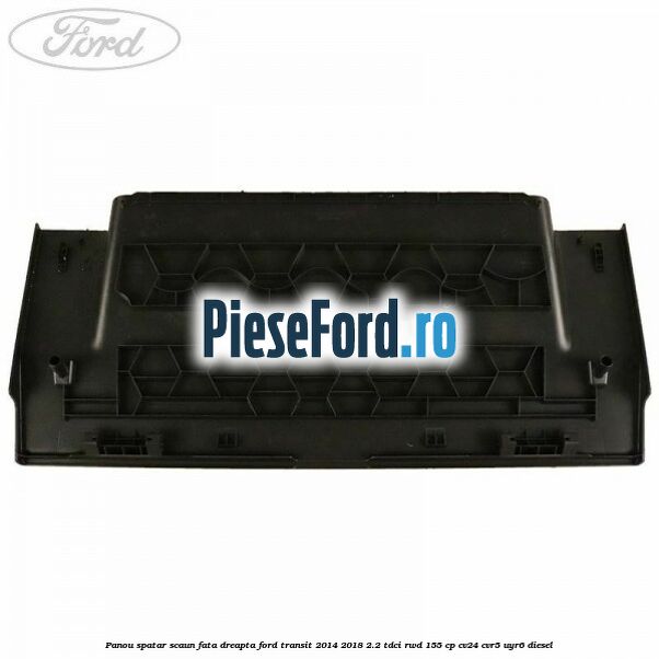 Panou spatar scaun fata dreapta Ford Transit 2014-2018 2.2 TDCi RWD 155 cp Panou spatar scaun fata dreapta Ford Transit 2014-2018 2.2 TDCi RWD 155 cp CV24, CVR5, UYR6 diesel