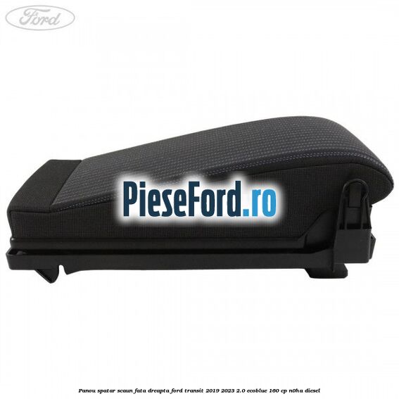 Panou spatar scaun fata dreapta Ford Transit 2019-2023 2.0 EcoBlue 160 cp N0HA diesel