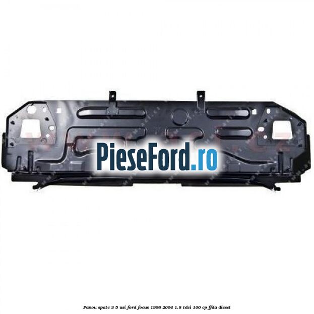 Panou spate 3/5 usi Ford Focus 1998-2004 1.8 TDCi 100 cp Panou spate 3/5 usi Ford Focus 1998-2004 1.8 TDCi 100 cp FFDA diesel