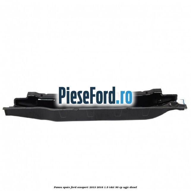 Panou spate Ford EcoSport 2013-2018 1.5 TDCi 90 cp Panou spate Ford EcoSport 2013-2018 1.5 TDCi 90 cp UGJE diesel