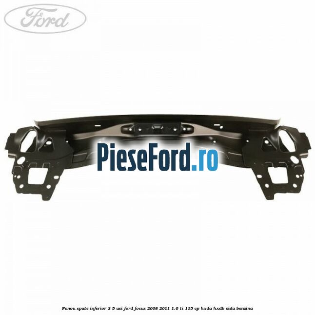Panou spate inferior 3/5 usi Ford Focus 2008-2011 1.6 Ti 115 cp HXDA, HXDB, SIDA benzina