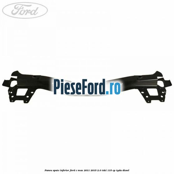 Panou spate inferior Ford C-Max 2011-2015 2.0 TDCi 115 cp TYDA diesel