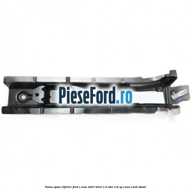 Panou spate inferior Ford S-Max 2007-2014 1.6 TDCi 115 cp T1WA, T1WB diesel