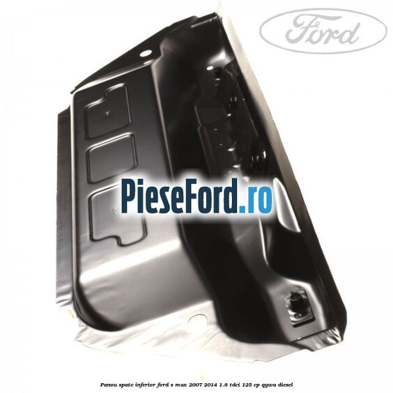 Panou spate inferior Ford S-Max 2007-2014 1.8 TDCi 125 cp Panou spate inferior Ford S-Max 2007-2014 1.8 TDCi 125 cp QYWA diesel