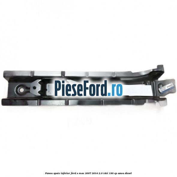 Panou spate inferior Ford S-Max 2007-2014 2.0 TDCi 130 cp AZWA diesel