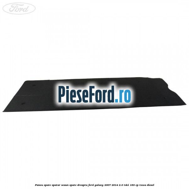 Panou spate spatar scaun spate dreapta Ford Galaxy 2007-2014 2.0 TDCi 163 cp TXWA diesel