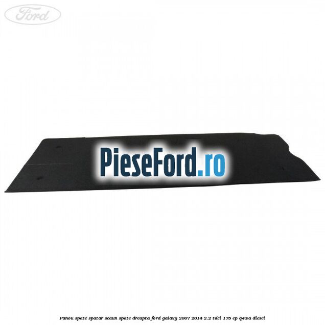 Panou spate spatar scaun spate dreapta Ford Galaxy 2007-2014 2.2 TDCi 175 cp Panou spate spatar scaun spate dreapta Ford Galaxy 2007-2014 2.2 TDCi 175 cp Q4WA diesel