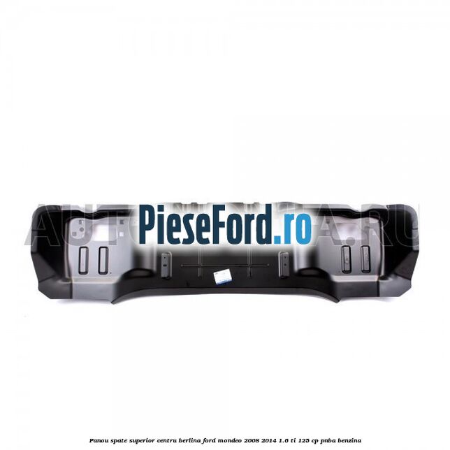 Panou spate superior centru berlina Ford Mondeo 2008-2014 1.6 Ti 125 cp PNBA benzina