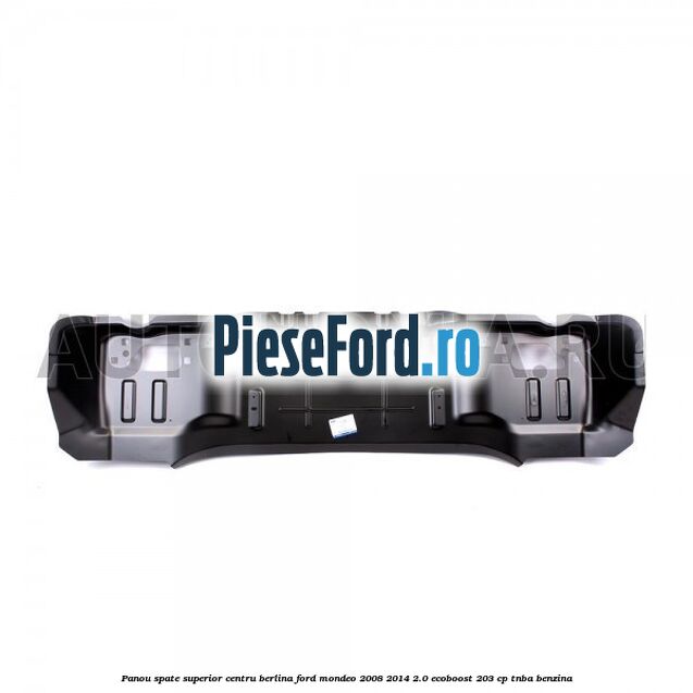 Panou spate superior centru berlina Ford Mondeo 2008-2014 2.0 EcoBoost 203 cp TNBA benzina