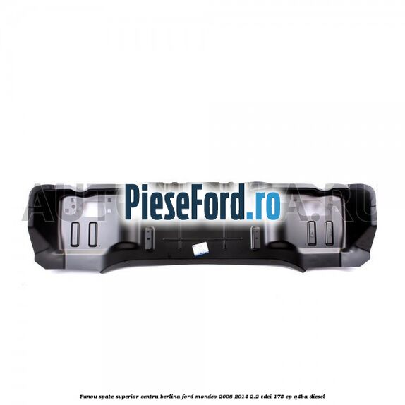 Panou spate superior centru berlina Ford Mondeo 2008-2014 2.2 TDCi 175 cp Q4BA diesel