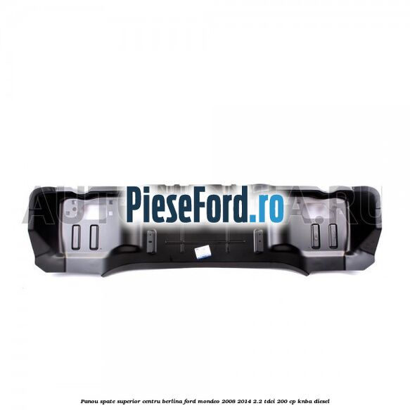 Panou spate superior centru berlina Ford Mondeo 2008-2014 2.2 TDCi 200 cp KNBA diesel