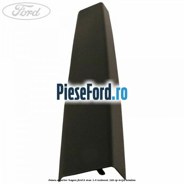 Panou superior hayon Ford B-Max 1.0 EcoBoost 120 cp M1JA benzina