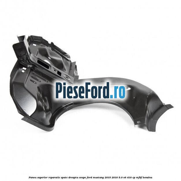 Panou superior reparatie spate dreapta coupe Ford Mustang 2015-2018 5.0 V8 418 cp MF8F benzina