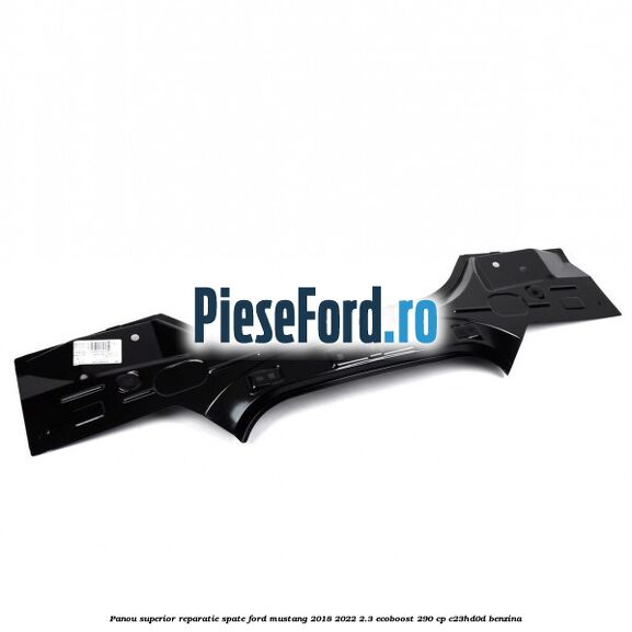 Panou superior reparatie spate Ford Mustang 2018-2022 2.3 EcoBoost 290 cp Panou superior reparatie spate Ford Mustang 2018-2022 2.3 EcoBoost 290 cp C23HD0D benzina