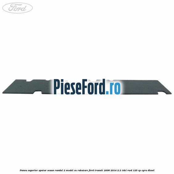 Panou superior spatar scaun randul 2 model cu rabatare Ford Transit 2006-2014 2.2 TDCi RWD 125 cp CYRA diesel