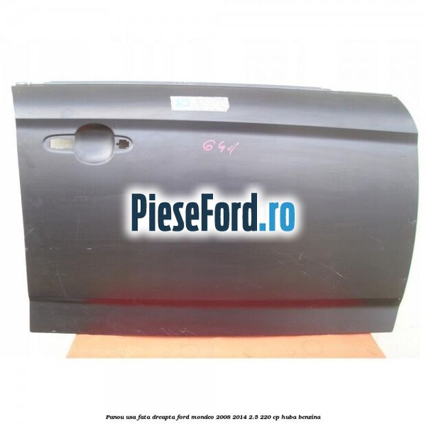 Panou usa fata dreapta Ford Mondeo 2008-2014 2.5 220 cp Panou usa fata dreapta Ford Mondeo 2008-2014 2.5 220 cp HUBA benzina