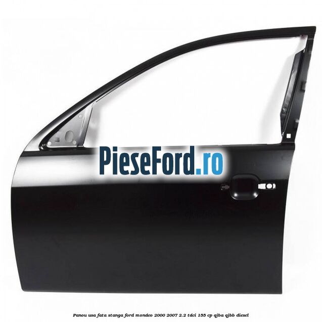 Panou usa fata stanga Ford Mondeo 2000-2007 2.2 TDCi 155 cp
