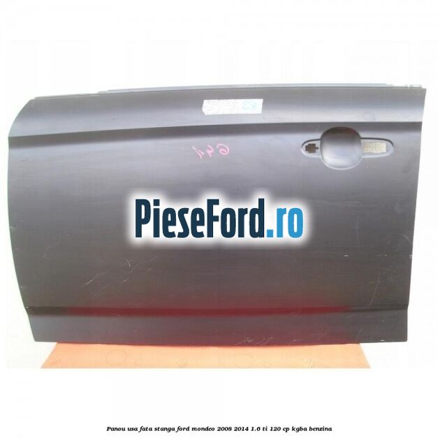 Panou usa fata stanga Ford Mondeo 2008-2014 1.6 Ti 120 cp Panou usa fata stanga Ford Mondeo 2008-2014 1.6 Ti 120 cp KGBA benzina