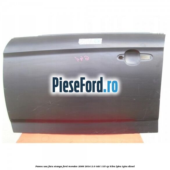 Panou usa fata stanga Ford Mondeo 2008-2014 2.0 TDCi 115 cp KLBA, LPBA, TYBA diesel