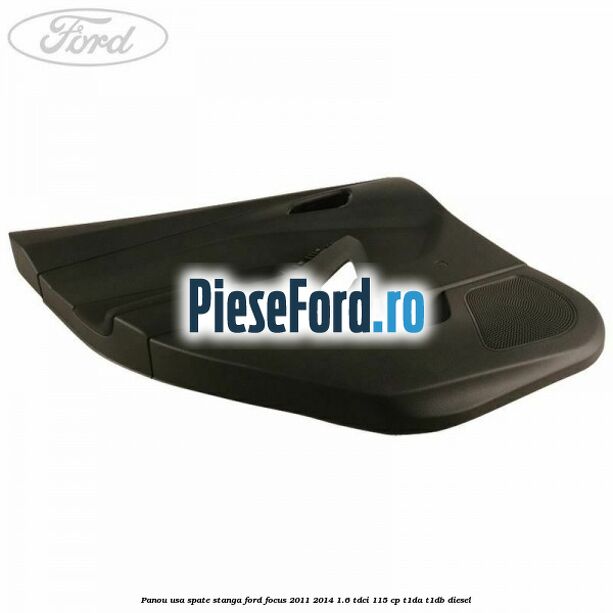 Panou usa spate stanga Ford Focus 2011-2014 1.6 TDCi 115 cp T1DA, T1DB diesel