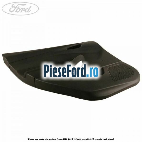 Panou usa spate stanga Ford Focus 2011-2014 1.6 TDCi ECOnetic 105 cp NGDA, NGDB diesel