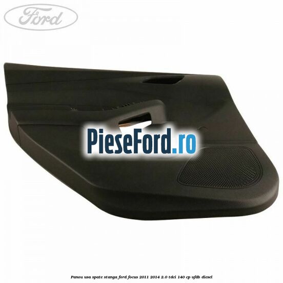 Panou usa spate stanga Ford Focus 2011-2014 2.0 TDCi 140 cp UFDB diesel