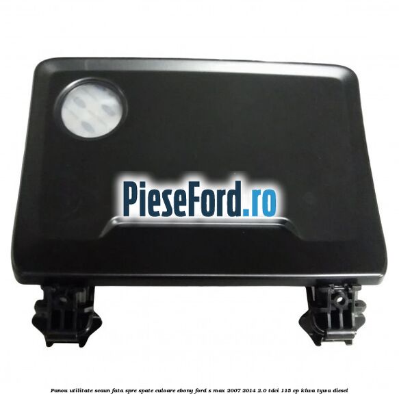 Panou utilitate scaun fata spre spate culoare ebony Ford S-Max 2007-2014 2.0 TDCi 115 cp KLWA, TYWA diesel