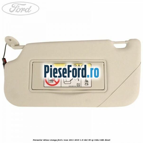 Parasolar deluxe stanga Ford C-Max 2011-2015 1.6 TDCi 95 cp Parasolar deluxe stanga Ford C-Max 2011-2015 1.6 TDCi 95 cp T3DA, T3DB diesel