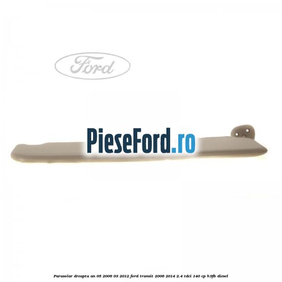 Parasolar dreapta an 05/2006-03/2012 Ford Transit 2006-2014 2.4 TDCi 140 cp Parasolar dreapta an 05/2006-03/2012 Ford Transit 2006-2014 2.4 TDCi 140 cp H9FB diesel