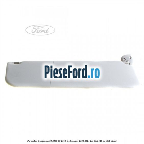 Parasolar dreapta an 05/2006-09/2011 Ford Transit 2006-2014 2.4 TDCi 140 cp H9FB diesel