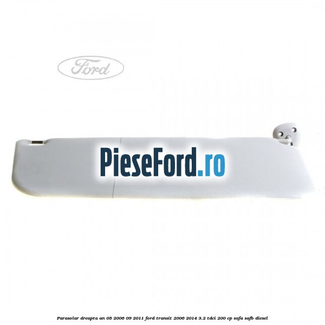 Parasolar dreapta an 05/2006-09/2011 Ford Transit 2006-2014 3.2 TDCi 200 cp SAFA, SAFB diesel