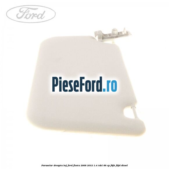 Parasolar dreapta bej Ford Fiesta 2008-2012 1.4 TDCi 68 cp F6JB, F6JD diesel