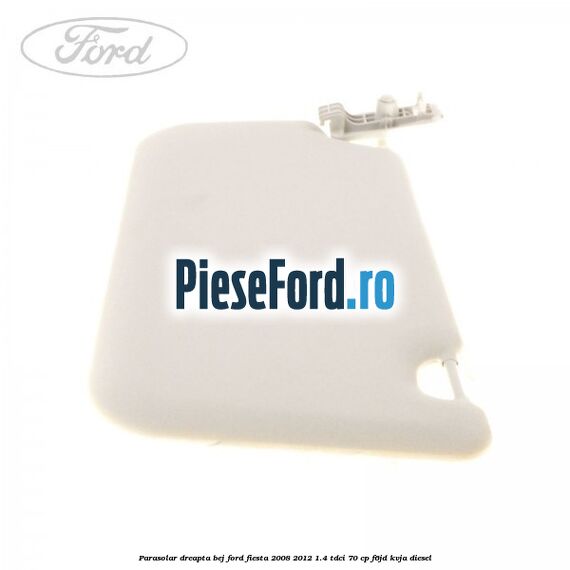 Parasolar dreapta bej Ford Fiesta 2008-2012 1.4 TDCi 70 cp F6JD, KVJA diesel