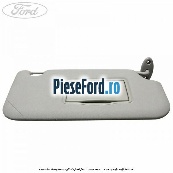 Parasolar dreapta cu oglinda Ford Fiesta 2005-2008 1.3 69 cp A9JA, A9JB benzina