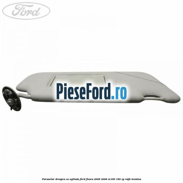Parasolar dreapta cu oglinda Ford Fiesta 2005-2008 ST150 150 cp N4JB benzina