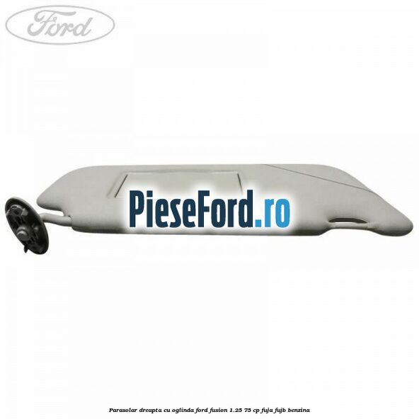 Parasolar dreapta cu oglinda Ford Fusion 1.25 75 cp FUJA, FUJB benzina