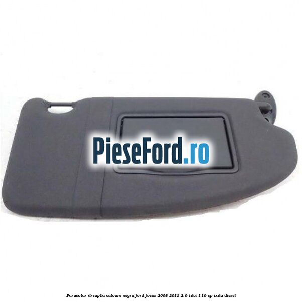 Parasolar dreapta culoare negru Ford Focus 2008-2011 2.0 TDCi 110 cp IXDA diesel