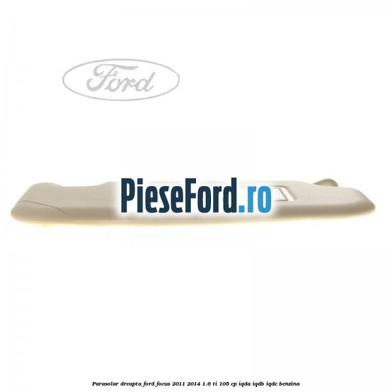 Parasolar dreapta Ford Focus 2011-2014 1.6 Ti 105 cp Parasolar dreapta Ford Focus 2011-2014 1.6 Ti 105 cp IQDA, IQDB, IQDC benzina