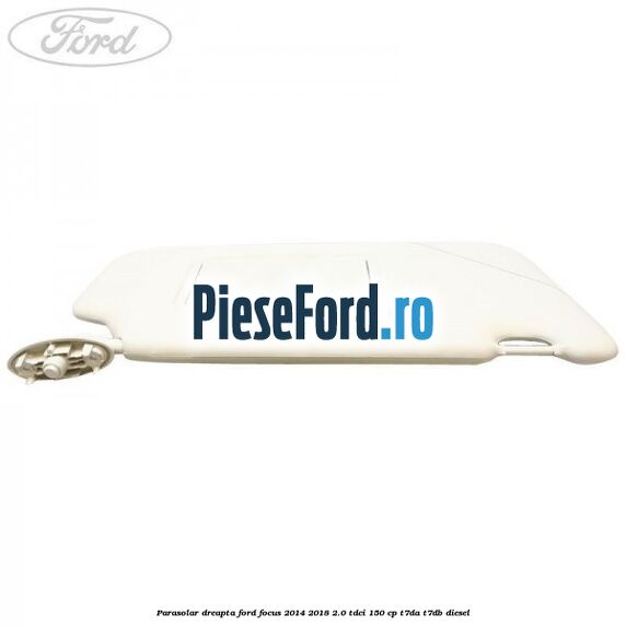 Parasolar dreapta Ford Focus 2014-2018 2.0 TDCi 150 cp T7DA, T7DB diesel