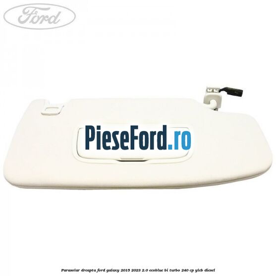 Parasolar dreapta Ford Galaxy 2015-2023 2.0 EcoBlue Bi-Turbo 240 cp Parasolar dreapta Ford Galaxy 2015-2023 2.0 EcoBlue Bi-Turbo 240 cp YLCB diesel