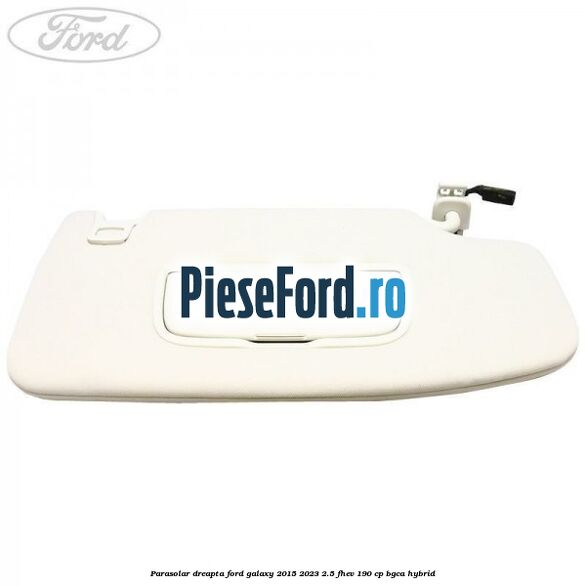 Parasolar dreapta Ford Galaxy 2015-2023 2.5 FHEV 190 cp BGCA hybrid