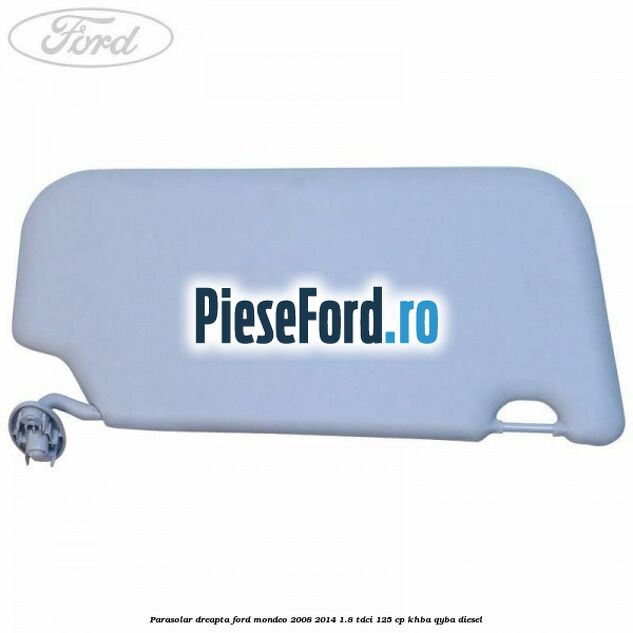 Parasolar dreapta Ford Mondeo 2008-2014 1.8 TDCi 125 cp Parasolar dreapta Ford Mondeo 2008-2014 1.8 TDCi 125 cp KHBA, QYBA diesel