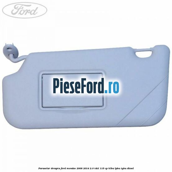 Parasolar dreapta Ford Mondeo 2008-2014 2.0 TDCi 115 cp Parasolar dreapta Ford Mondeo 2008-2014 2.0 TDCi 115 cp KLBA, LPBA, TYBA diesel