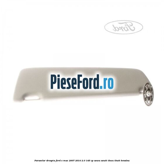 Parasolar dreapta Ford S-Max 2007-2014 2.0 145 cp AOWA, AOWB, TBWA, TBWB benzina