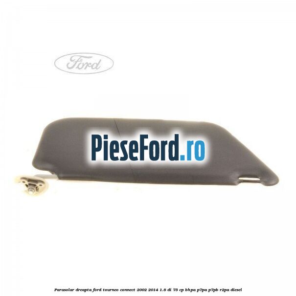 Parasolar dreapta Ford Tourneo Connect 2002-2014 1.8 Di 75 cp BHPA, P7PA, P7PB, R2PA diesel