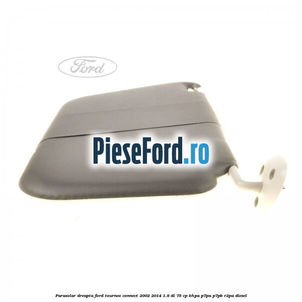 Parasolar dreapta Ford Tourneo Connect 2002-2014 1.8 Di 75 cp BHPA, P7PA, P7PB, R2PA diesel