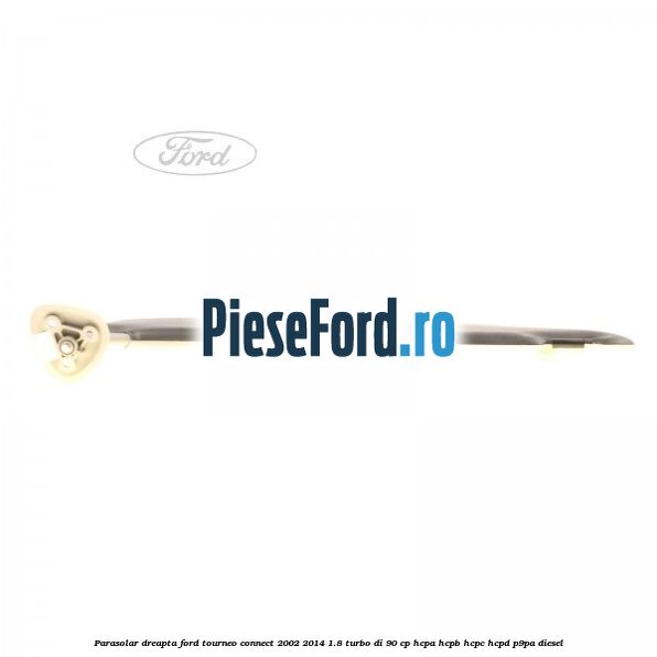 Parasolar dreapta Ford Tourneo Connect 2002-2014 1.8 Turbo Di 90 cp HCPA, HCPB, HCPC, HCPD, P9PA diesel