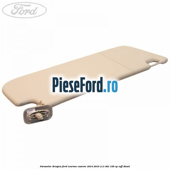 Parasolar dreapta Ford Tourneo Custom 2014-2018 2.2 TDCi 155 cp Parasolar dreapta Ford Tourneo Custom 2014-2018 2.2 TDCi 155 cp CVFF diesel